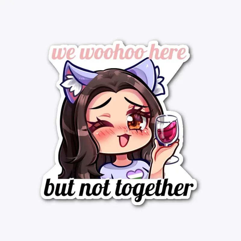 we woohoo here, but not together